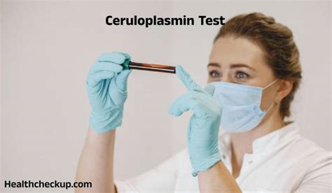 Ceruloplasmin Test: Purpose, Procedure & Results .
